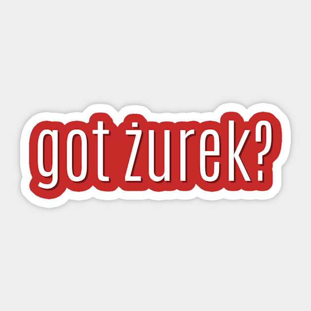 got żurek? Sticker by MessageOnApparel